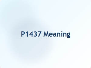 The Meaning of Code P1437