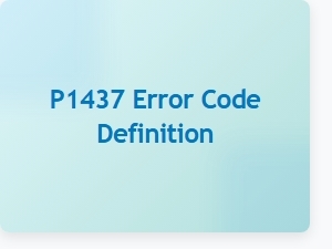 P1437 Error Code Definition and Technical Details